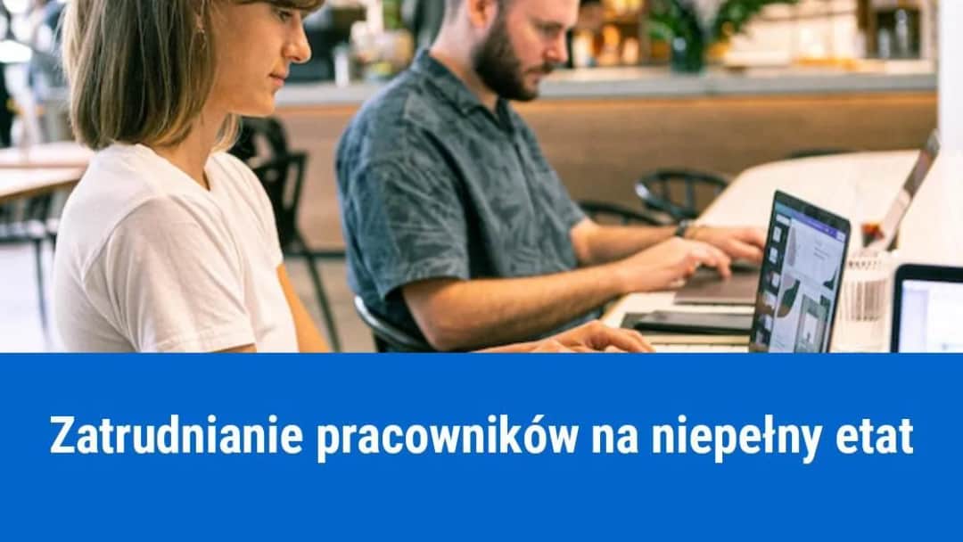 Na jaką część etatu można zatrudnić pracownika? Zaskakujące fakty