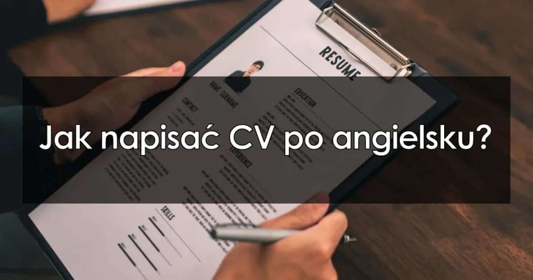 Jak napisać CV po angielsku, aby zdobyć wymarzoną pracę?