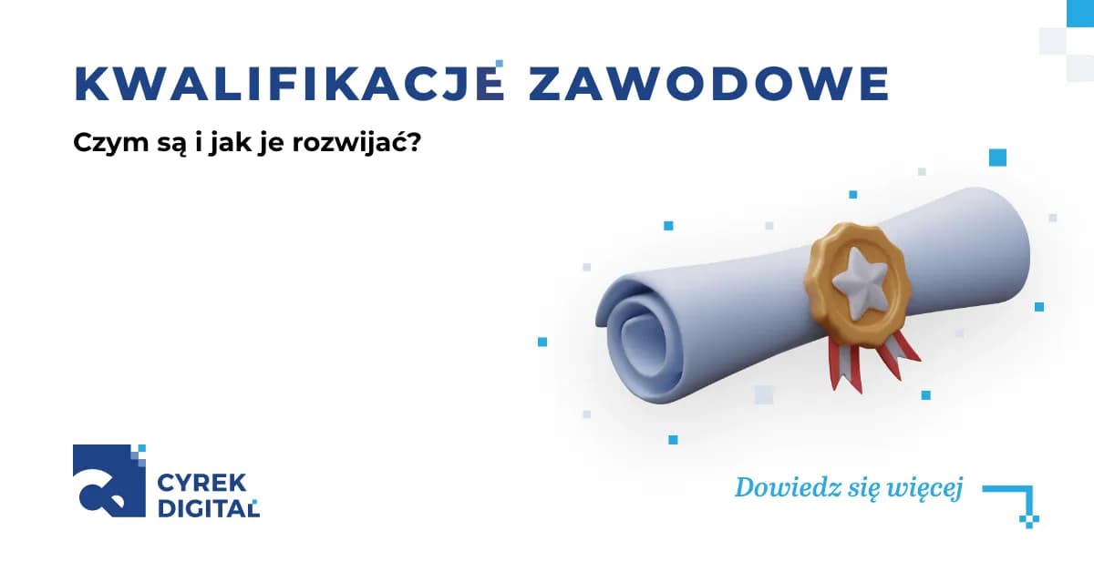 Co to są kwalifikacje zawodowe i dlaczego są kluczowe dla kariery?